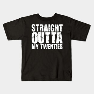 Straight Outta My Twenties Kids T-Shirt